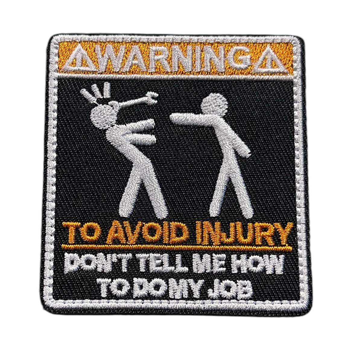 Warning To Avoid Injury Don't Tell Me How to Do My Job Velcro Morale P