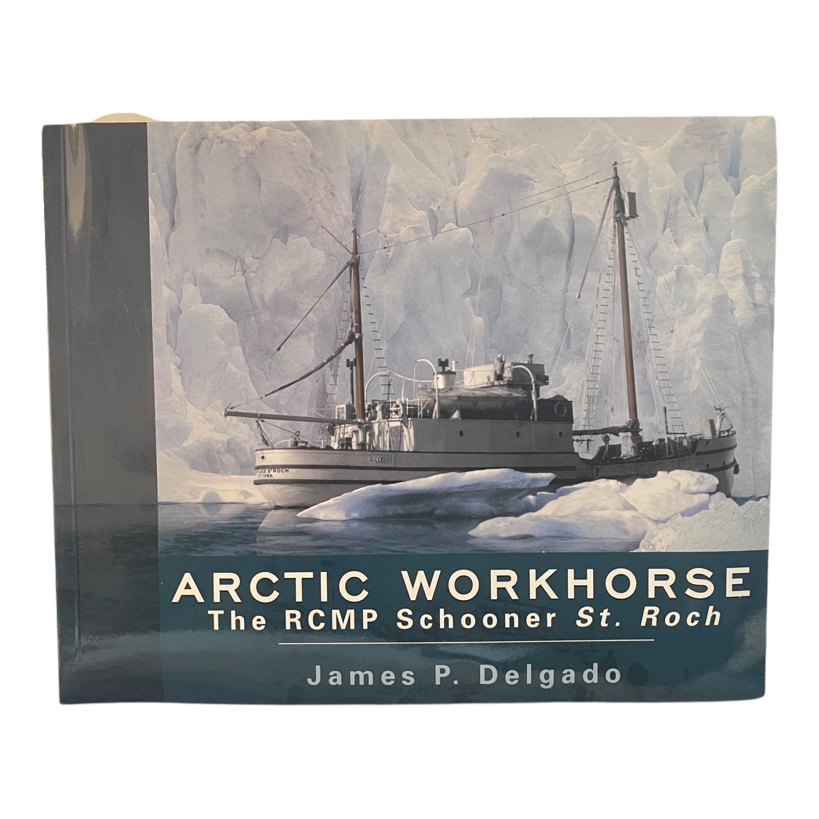BOOK: Arctic Workhorse, The RCMP Schooner St. Roch – Marway Militaria ...